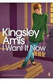 Front cover for the book I Want it Now by Kingsley Amis