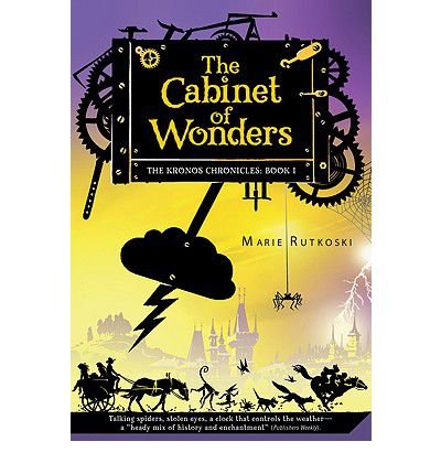 The Cabinet of Wonders (Kronos Chronicles Trilogy (Quality) #01) [ THE CABINET OF WONDERS (KRONOS CHRONICLES TRILOGY (QUALITY) #01) ] by Rutkoski, Marie (Author ) on Feb-02-2010 Paperback