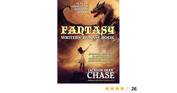 Fantasy Writers Phrase Book Essential Reference For All Authors Of Fantasy Adventure And Medieval Historical Fiction Writers Phrase Books Book 4 Kindle Edition By Chase Jackson Dean Reference Kindle Ebooks Amazon Com