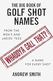 The Big Book Of Golf Shot Names by ANDREW SMITH