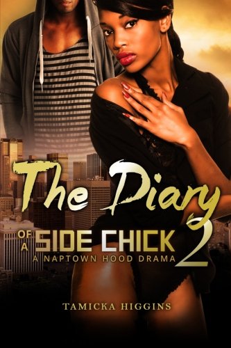 The Diary of a Side Chick 2: A Naptown Hood Drama (Side Chick Diaries) (Volume 2)