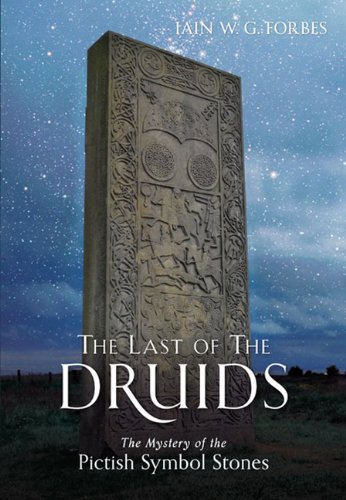 The Last of the Druids: The Mystery of the Pictish Symbol Stones