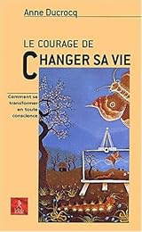 Le  courage de changer sa vie