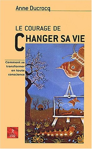 Le  courage de changer sa vie