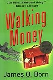 Walking Money by James O. Born