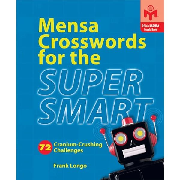 Mensa Crosswords for the Super Smart: 72 Cranium-Crushing ...