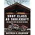 Shop Class as Soulcraft (09) by Crawford, Matthew B [Hardcover (2009)]