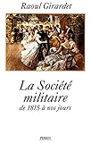La société militaire de 1815 à nos jours (French Edition) by 