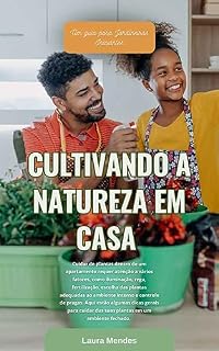 Livro Cultivando a Natureza em Casa: Um Guia Prático para Iniciantes