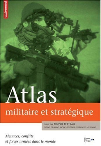 Atlas militaire et stratégique : Menaces, conflits et forces armées dans le monde by (Paperback)