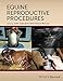 Equine Reproductive Procedures by John Dascanio, Patrick McCue