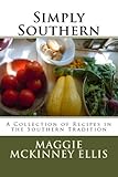 Simply Southern: A Collection of Recipes in the Southern Tradition by Ms Maggie McKinney Ellis, Sharon McKinney Petit