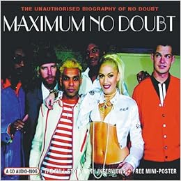 Maximum No Doubt The Unauthorised Biography Of No Doubt Maximum