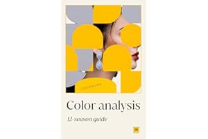Color analysis: A practical 12-season guide to find your color palette, discover your best colors, and dress with confidence