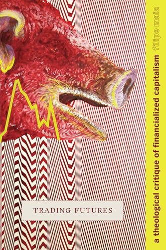 Trading Futures: A Theological Critique of Financialized Capitalism