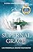 Supernal Grace: Live Powerfully, Master Your Destiny by Elenah Kwaramba Kangara