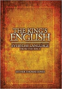 The King's English: Everyday Language from the Bible The King's English: Everyday Language from the Bible