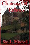 Front cover for the book Chateau of Echoes by Siri L. Mitchell