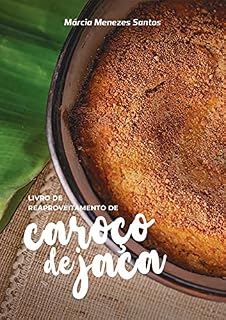Livro Livro de reaproveitamento de caroço de jaca: mais de 40 receitas saudáveis e com impacto social: Livro de reaproveitamento de caroço de jaca: mais de 40 receitas