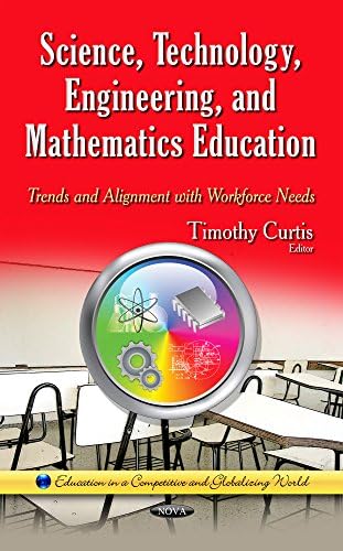 Science, Technology, Engineering, and Mathematics Education: Trends & Alignment with Workforce Needs Hardcover – 1 Dec. 2014