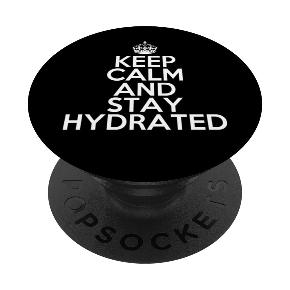 Funny Keep Calm and Stay Hydrated Hydro Homie Water PopSockets Swappable PopGrip