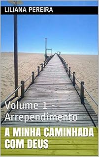 Livro A minha caminhada com Deus: Volume 1 - Arrependimento (Os Caminhos de Deus)