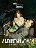 A Mountain Woman by Elia Wilkinson Peattie