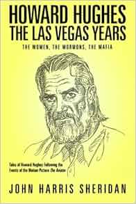 Howard Hughes The Las Vegas Years The Women The Mormons