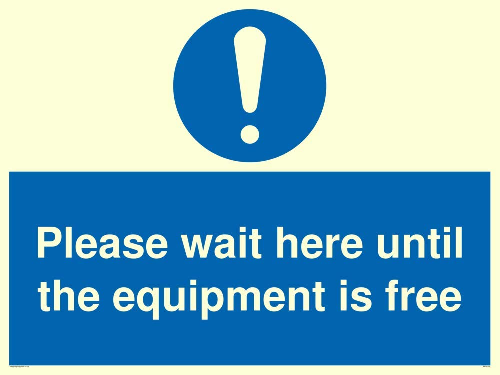 Please wait here until the equipment is free
