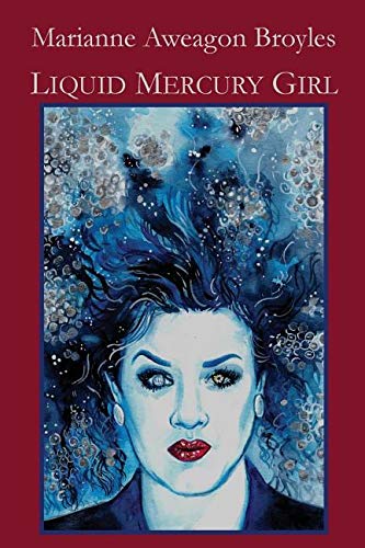 Liquid Mercury Girl by Marianne Aweagon Broyles