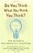 Do You Think What You Think You Think? by Julian Baggini (2007-08-28) by 