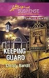 Keeping Guard (Steeple Hill Love Inspired Suspense)