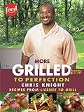 More Grilled to Perfection: Recipes from License to Grill by 
