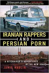 Amazon.com: Iranian Rappers and Persian Porn: A Hitchhiker's ...