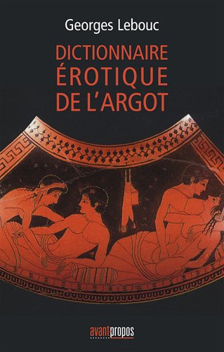Dictionnaire érotique de l'argot by Georges Lebouc