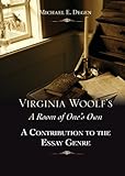 Virginia Woolf's a Room of One's Own: A Contribution to the Essay Genre by