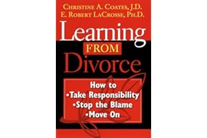 Learning From Divorce: How to Take Responsibility, Stop the Blame, and Move On