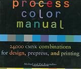 Process Color Manual, 24,000 CMYK Combinations for Design, Prepress, and Printing