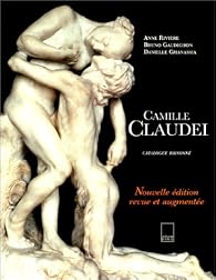 Camille Claudel : Catalogue raisonné, nouvelle édition - Babelio