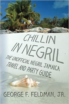 Chillin in Negril: The Unofficial Negril Jamaica Travel and Party Guide (Twisted Travel Series) Chillin in Negril: The Unofficial Negril Jamaica Travel and Party Guide (Twisted Travel Series)