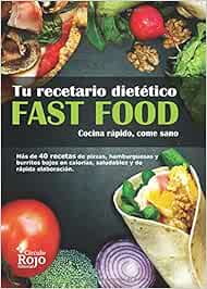 Fast food : tu recetario dietético : cocina rápido, cocina bien ...