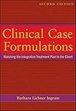 Clinical Case Formulations: Matching the Integrative Treatment Plan to the Client