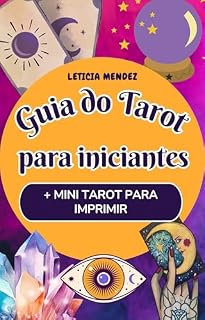 Livro GUIA DO TAROT para Iniciantes: Aprenda tarot sem memorizar - Inclui mini baralho com 78 cartas para imprimir