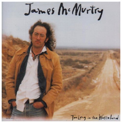 James McMurtry - Too Long In The Wasteland
