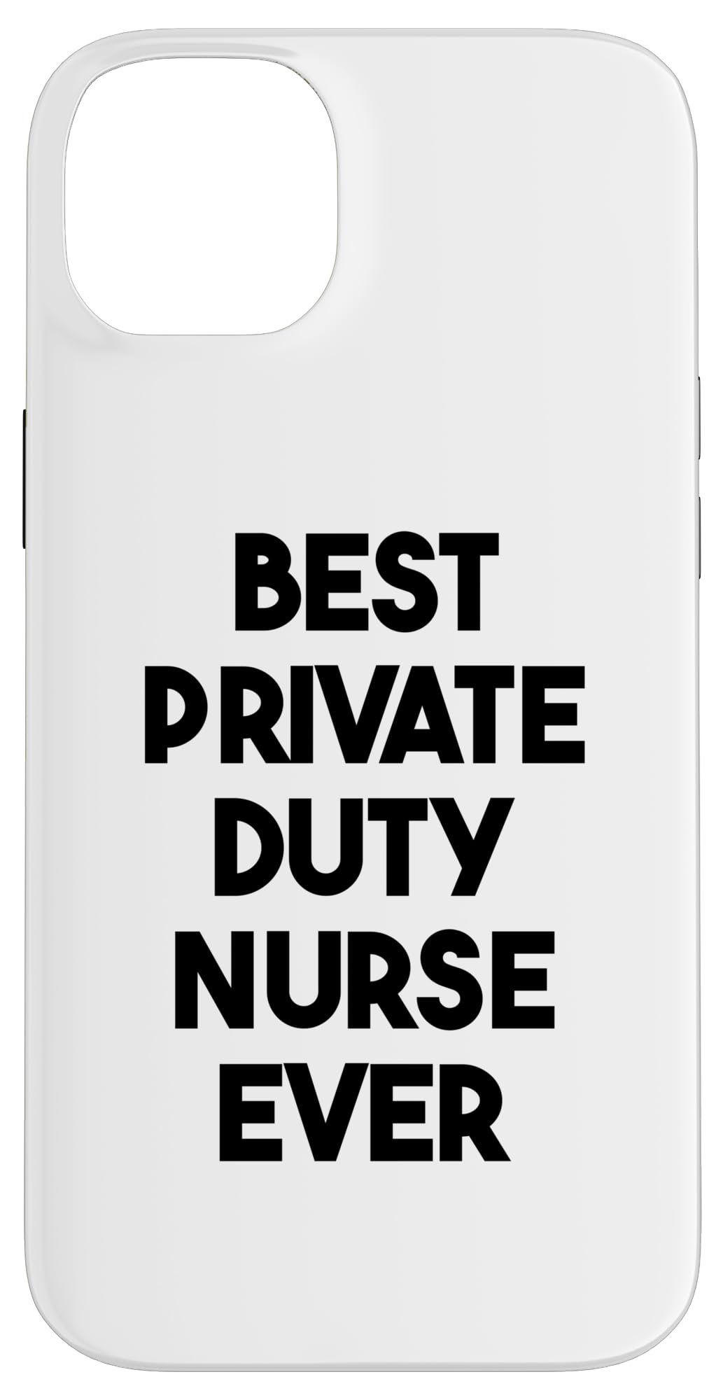 iPhone 14 Plus Best Private Duty Nurse Ever Case