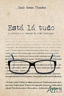 Livro Está Lá Tudo: A Crônica e o Cosmos de José Saramago (Ciências da Linguagem)