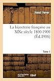 Image de La Bijouterie Francaise Au Xixe Siecle 1800-1900. Tome 1 (Savoirs Et Traditions) (French Edition)