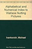 Alphabetical and Numerical Index to Wallace Nutting Pictures