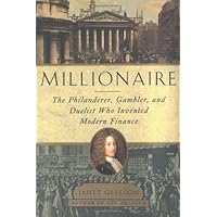 Millionaire : The Philanderer, Gambler, and Duelist Who Invented Modern Finance