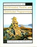 Foundations of Multithreaded, Parallel, and Distributed Programming Foundations of Multithreaded, Parallel, and Distributed Programming